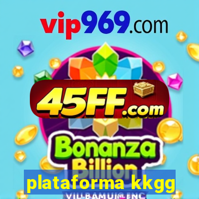plataforma kkgg